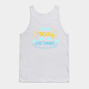 Today Give Thanks Tank Top